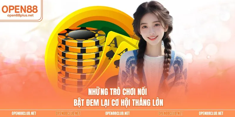 Những trò chơi nổi bật đem lại cơ hội thắng lớn