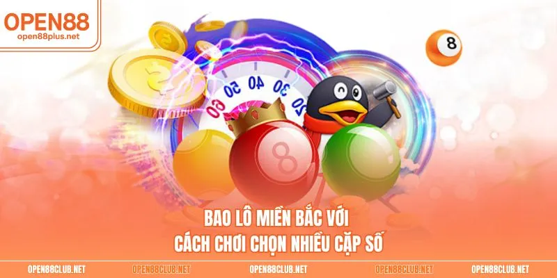 Bao lô miền Bắc với cách chơi chọn nhiều cặp số