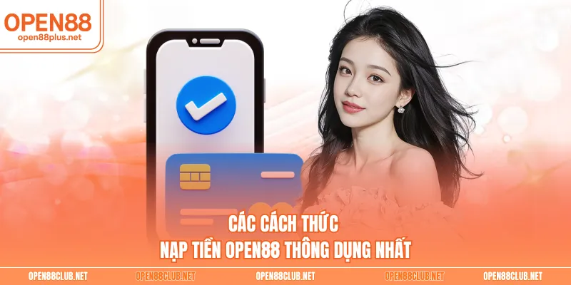 Các cách thức nạp tiền Open88 thông dụng nhất