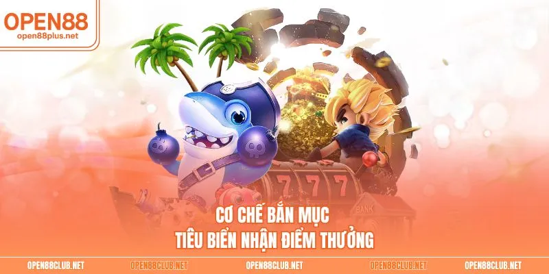 Cơ chế bắn mục tiêu biển nhận điểm thưởng. 