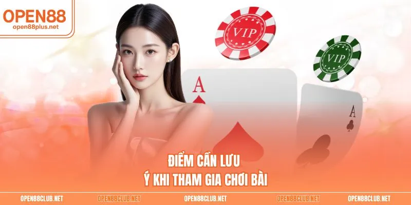 Điểm cần lưu ý khi tham gia chơi bài