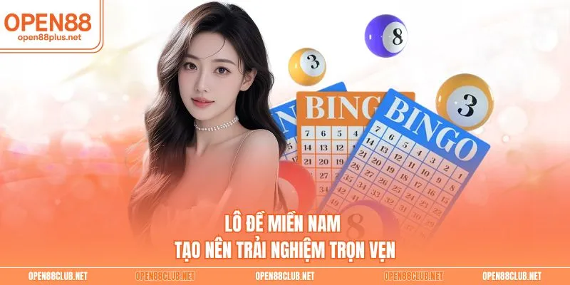 Lô đề miền Nam tạo nên trải nghiệm trọn vẹn