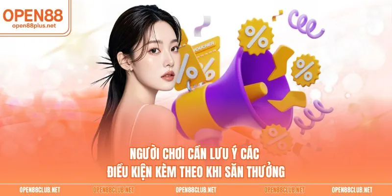 Người chơi cần lưu ý các điều kiện kèm theo khi săn thưởng