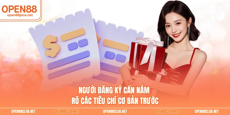 Người đăng ký cần nắm rõ các tiêu chí cơ bản trước