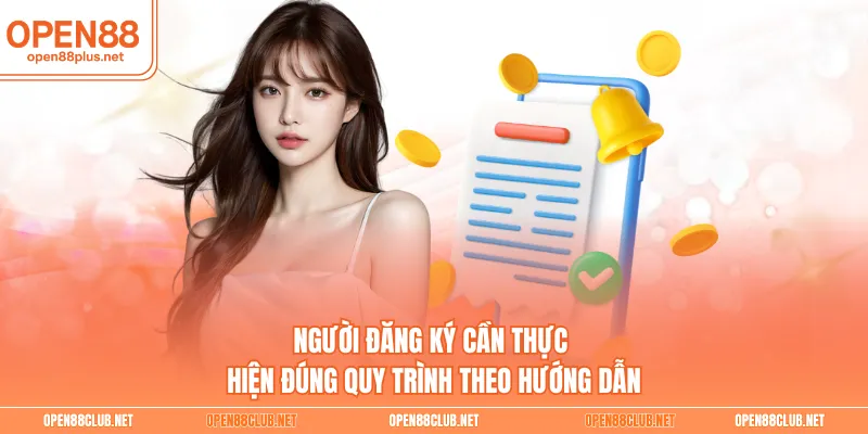 Người đăng ký cần thực hiện đúng quy trình theo hướng dẫn