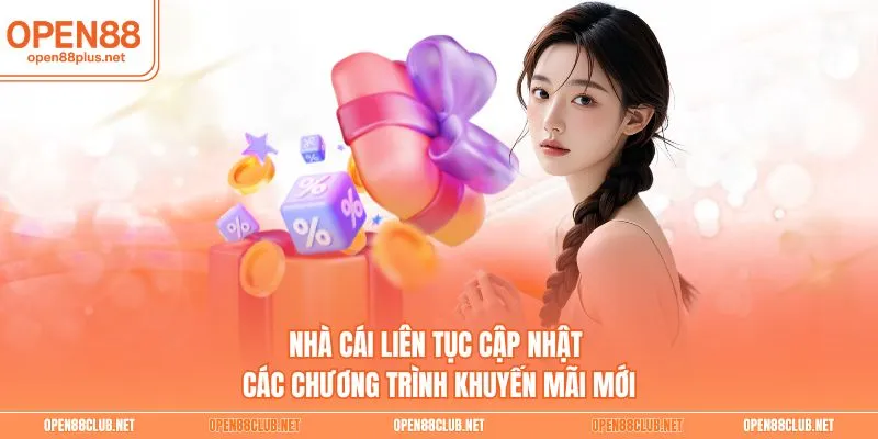 Nhà cái liên tục cập nhật các chương trình khuyến mãi mới