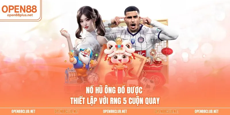 Nổ hũ ông đồ được thiết lập với RNG 5 cuộn quay