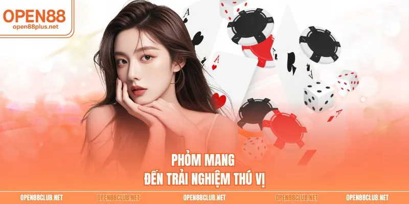Phỏm mang đến trải nghiệm thú vị