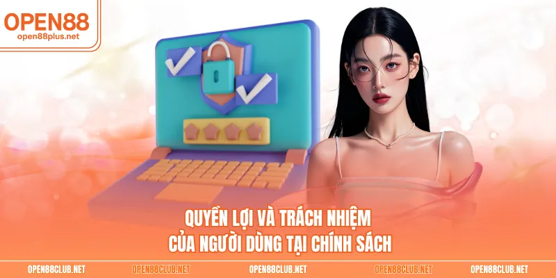 Quyền lợi và trách nhiệm của người dùng tại chính sách