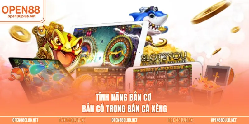 Tính năng bắn cơ bản trong bắn cá xèng 