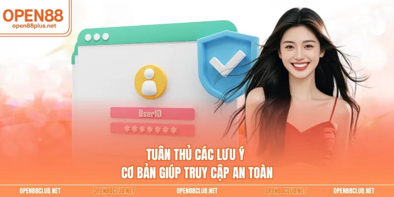 Tuân thủ các lưu ý cơ bản giúp truy cập an toàn