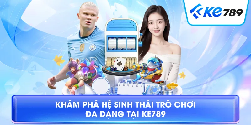 Nạp Tiền Ke789 – Hướng Dẫn Giao Dịch Nhanh Chóng 2026